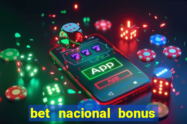 bet nacional bonus de boas vindas